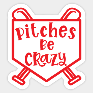 Pitches Be Crazy Baseball Softball Funny Cute Sticker